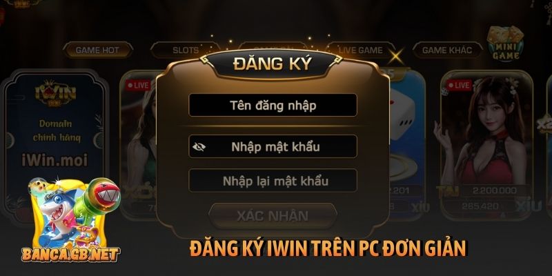 Đăng ký iWin chuẩn, an toàn khi cược trên PC, di động 2 Đăng ký iWin trên PC đơn giản
