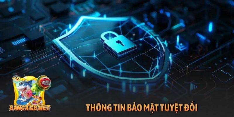 Chính sách bảo mật 7 Thông tin bảo mật tuyệt đối